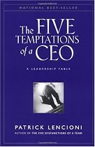 The Five Temptations of a CEO: A Leadership Fable