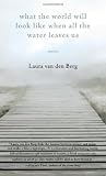 What the World Will Look Like When All the Water Leaves Us: Stories
