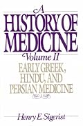 A History of Medicine: Volume 2: Early Greek, Hindu, and Persian Medicine