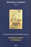 J&uuml;disches Leben in Franken - Gunnar Och, Hartmut Bobzin