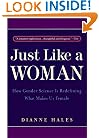 Just Like a Woman: How Gender Science Is Redefining What Makes Us Female