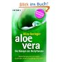 Aloe vera - Die K�nigin der Heilpflanzen: Nat�rlich gesund und sch�n durch den reinen Extrakt der Aloe vera