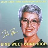 Eigenschaften Julia Axen  / Eine Welt Ohne Dich. Julia Axen - Ihre größten Erfolge