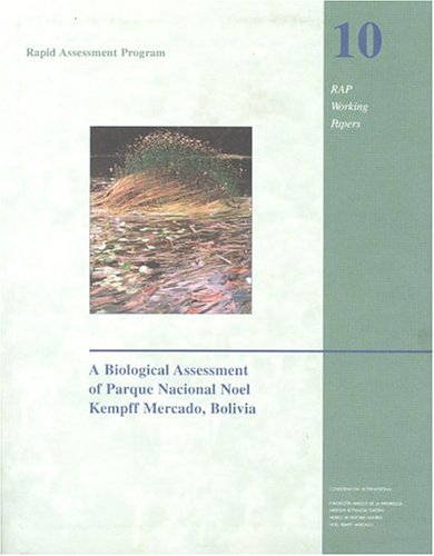 A Biological Assessment of the Parque Nacional Noel Kempff Mercado, Bolivia (Conservation International Rapid Assessment Program)