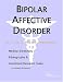 Bipolar Affective Disorder - A Medical Dictionary, Bibliography, and Annotated Research Guide to Internet References Bipolar Affective Disorder - A Medical Dictionary, Bibliography, and Annotated Research Guide to Internet References