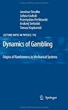 Dynamics of Gambling: Origins of Randomness in Mechanical Systems (Lecture Notes in Physics)