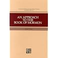 An Approach to the Book of Mormon (Collected Works of Hugh Nibley, Vol 6) by Hugh Nibley and John W. Welch