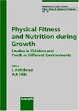 Physical Fitness and Nutrition During Growth: Studies in Children and Youth in Different Environments (Medicine and Sport Science)