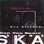 Hey Brother, Can You Spare Some Ska
