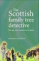 The Scottish Family Tree Detective: Tracing Your Ancestors in Scotland