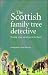 The Scottish Family Tree Detective: Tracing Your Ancestors in Scotland
