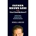 Father Knows Less Or: 