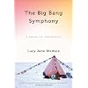 The Big Bang Symphony: A Novel of Antarctica