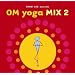 Om Yoga Mix, Vol. 2