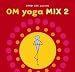 Om Yoga Mix, Vol. 2