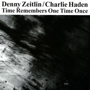 Time Remembers One Time Once by Denny Zeitlin and Charlie Haden (Audio CD - 2001) - Original recording reissued