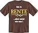 Suchen : Fun T Shirts " Bin in Rente !!! " Gr&ouml;&szlig;en S - XXL