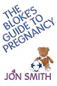 The Bloke's Guide To Pregnancy
