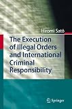 The Execution of Illegal Orders and International Criminal Responsibility