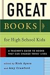 Great Books for High School Kids: A Teacher's Guide to Books That Can Change Teens' Lives