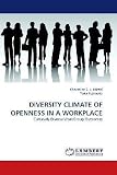 DIVERSITY CLIMATE OF OPENNESS IN A WORKPLACE: Culturally Diverse WorkGroup Outcomes