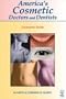 America's Cosmetic Doctors and Dentists 1st Edition (Castle Connolly Guide)