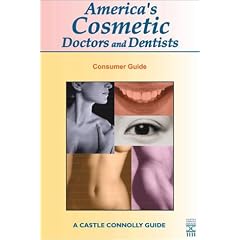 America's Cosmetic Doctors and Dentists 1st Edition (Castle Connolly Guide)
