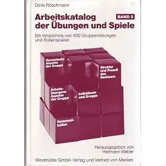 Arbeitskatalog der �bungen und Spiele II. Ein Verzeichnis von 400 Gruppen�bungen und Rollenspielen