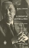 A linstant de quitter la pièce : Le Rocher et derniers poèmes Adagia, édition bilingue français-anglais