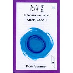 Reiki - Intensiv im Jetzt. Stress-Abbau