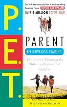 Parent Effectiveness Training: The Proven Program for Raising Responsible Children