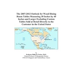 The 2007-2012 Outlook for Wood Dining Room Tables Measuring 30 Inches by 40 Inches and Larger Excluding Custom Tables Sold at Retail Directly to the Customer in the United States