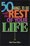 50 Things to Do with the Rest of Your Life