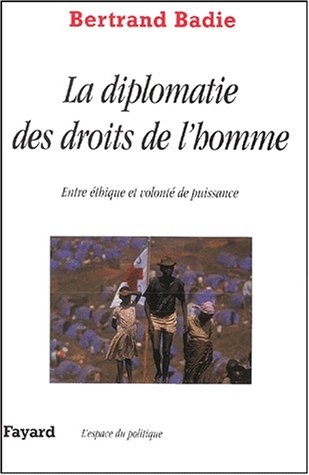 Droit de l'homme et diplomatie : Entre �thique et volont� de puissance