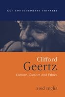 Clifford Geertz: Culture Custom and Ethics (Key Contemporary Thinkers)
