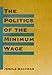 The Politics of the Minimum Wage
