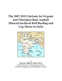 The 2007-2012 Outlook for Organic and Fiberglass-Base Asphalt Mineral-Surfaced Roll Roofing and Cap Sheets in India