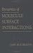 Dynamics
of
Molecule
Surface
Interactions