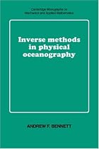 Inverse Methods in Physical Oceanography (Cambridge Monographs on Mechanics)
