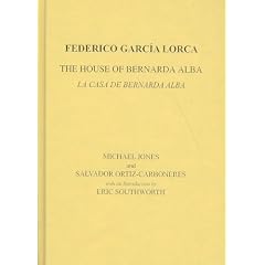 Lorca: The House of Bernarda Alba: A Drama of the Women in the Villages of Spain