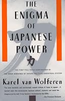 The Enigma of Japanese Power: People and Politics in a Stateless Nation