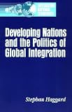 Developing Nations and the Politics of Global Integration (Integrating National Economies Series)