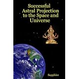 Successful Astral Projection to the Space and Universe