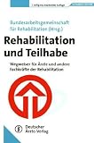 Rehabilitation und Teilhabe: Wegweiser für Ärzte und andere Fachkräfte der Rehabilitation