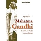 Quien Fue...? Mahatma Gandhi: Su Vida Su Lucha Y Sus Ensenanzas by  Mariano C. Elias