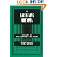 The Caregiving Dilemma: Work in an American Nursing Home by  Nancy Foner