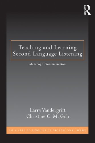 Teaching and Learning Second Language Listening: Metacognition in Action (ESL & Applied Linguistics Professional Series)