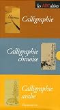 ABCdaires calligraphie : Coffret de 3 volumes : l'ABCdaire de la Calligraphie, l'ABCdaire de la Calligraphie chinoise, l'ABCdaire de la Calligraphie arabe