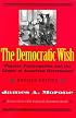 The Democratic Wish: Popular Participation and the Limits of American Government, Revised Edition