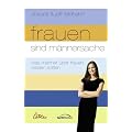 Frauen sind M�nnersache: Was M�nner �ber Frauen wissen sollten